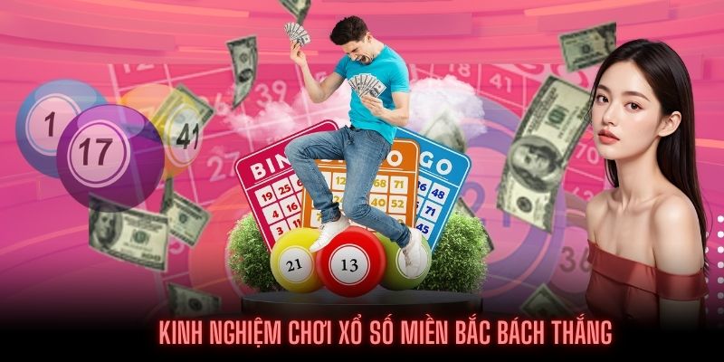  Bí kíp tham gia Xổ số miền Bắc thắng lớn