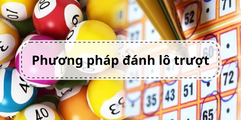 Bí quyết chơi lô trượt cực kỳ hiệu quả