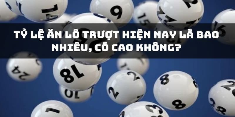 Tỷ lệ ăn lô trượt tại BJ88 cụ thể, chi tiết